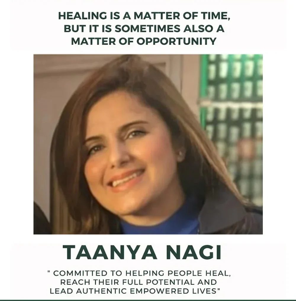 Taanya Nagi: Healing is a matter of time, but it is sometimes also a matter of opportunity. Committed to helping people heal, reach their full potential and lead authentic empowered lives.